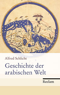 Alfred Schlicht: Geschichte der arabischen Welt